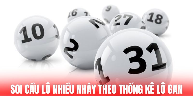 Soi cầu lô nhiều nháy theo thống kê lô gan